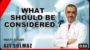 WHAT SHOULD BE CONSIDERED AFTER OBESITY SURGERY? (Dr. Ali Solmaz answers obesity questions.)